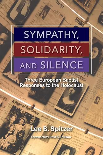 Cover image for Sympathy, Solidarity, and Silence: Three European Baptist Responses to the Holocause