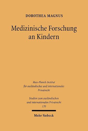 Cover image for Medizinische Forschung an Kindern: Rechtliche, ethische und rechtsvergleichende Aspekte der Arzneimittelforschung an Kindern