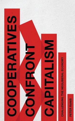 Cover image for Cooperatives Confront Capitalism: Challenging the Neoliberal Economy