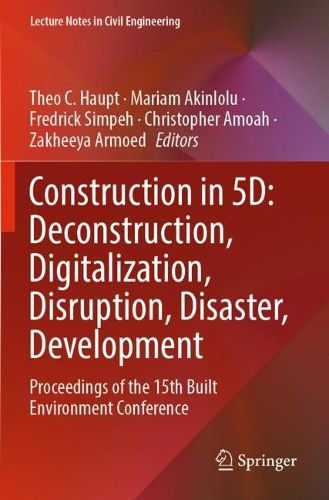 Cover image for Construction in 5D: Deconstruction, Digitalization, Disruption, Disaster, Development