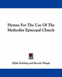 Cover image for Hymns for the Use of the Methodist Episcopal Church