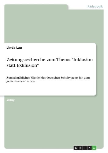 Cover image for Zeitungsrecherche zum Thema  Inklusion statt Exklusion: Zum allmahlichen Wandel des deutschen Schulsystems hin zum gemeinsamen Lernen