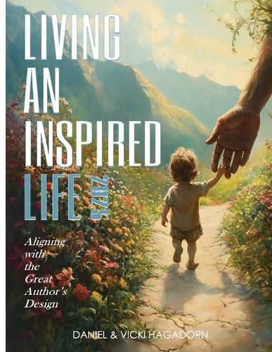 Cover image for Living An Inspired Life: Aligning To A Life Inspired By The Great Designer