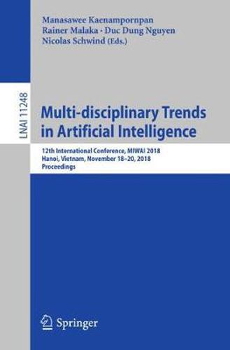 Cover image for Multi-disciplinary Trends in Artificial Intelligence: 12th International Conference, MIWAI 2018, Hanoi, Vietnam,  November 18-20, 2018, Proceedings