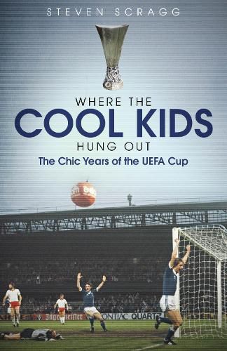 Cover image for Where the Cool Kids Hung out: The Chic Years of the UEFA Cup