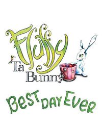 Cover image for Fluffy Ta Bunny: Best Day Ever