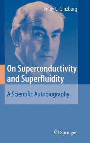 On Superconductivity and Superfluidity: A Scientific Autobiography