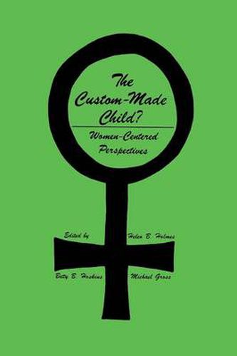 Cover image for The Custom-Made Child?: Women-Centered Perspectives