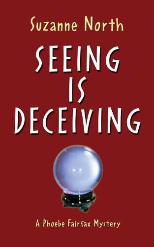 Cover image for Seeing is Deceiving: A Phoebe Fairfax Mystery