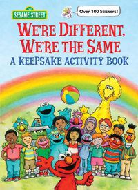 Cover image for We're Different, We're the Same A Keepsake Activity Book (Sesame Street)