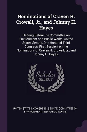 Cover image for Nominations of Craven H. Crowell, Jr., and Johnny H. Hayes
