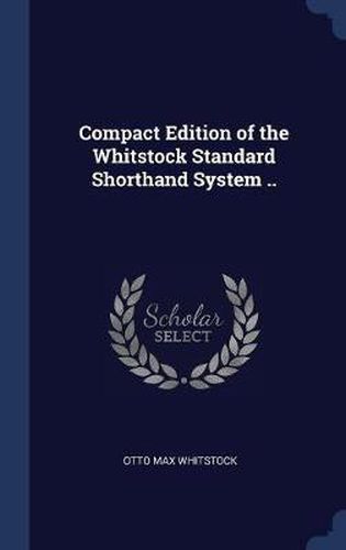 Cover image for Compact Edition of the Whitstock Standard Shorthand System ..