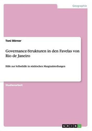 Cover image for Governance-Strukturen in den Favelas von Rio de Janeiro: Hilfe zur Selbsthilfe in stadtischen Marginalsiedlungen