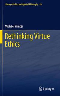 Cover image for Rethinking Virtue Ethics