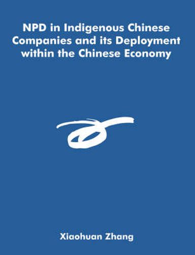 Cover image for NPD in Indigenous Chinese Companies and its Deployment within the Chinese Economy