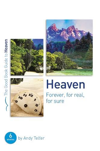 Heaven: Forever, for real, for sure: 6 studies for groups and individuals