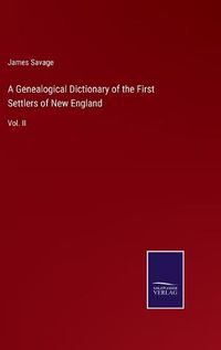 Cover image for A Genealogical Dictionary of the First Settlers of New England: Vol. II