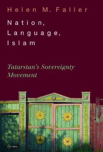 Cover image for Nation, Language, Islam: Tatarstan'S Sovereignty Movement