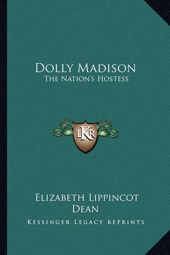 Dolly Madison: The Nation's Hostess