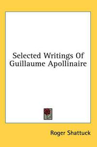 Cover image for Selected Writings of Guillaume Apollinaire