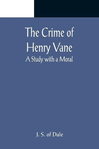 Cover image for The Crime of Henry Vane; A Study with a Moral