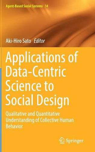 Cover image for Applications of Data-Centric Science to Social Design: Qualitative and Quantitative Understanding of Collective Human Behavior