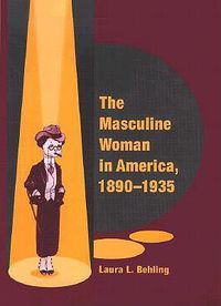 Cover image for The Masculine Woman in America, 1890-1935