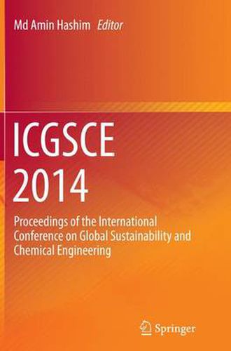 Cover image for ICGSCE 2014: Proceedings of the International Conference on Global Sustainability and Chemical Engineering