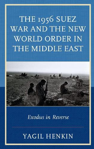 Cover image for The 1956 Suez War and the New World Order in the Middle East: Exodus in Reverse