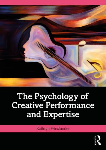 The Psychology of Creative Performance and Expertise