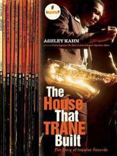 Cover image for The House That Trane Built: The Story of Impulse Records