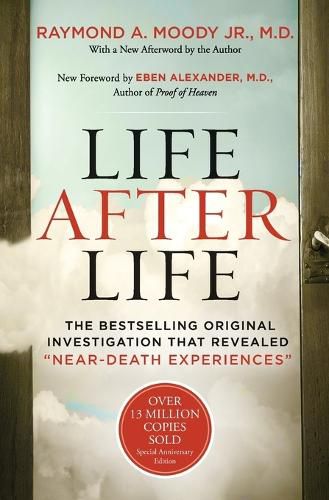 Cover image for Life After Life: The Bestselling Original Investigation That Revealed Near-Death Experiences