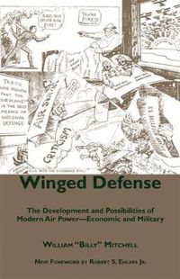 Cover image for Winged Defense: The Development and Possibilities of Modern Air Power--Economic and Military