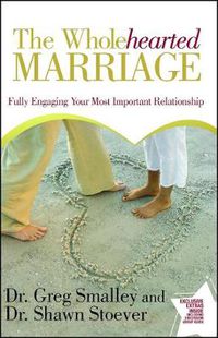 Cover image for The Wholehearted Marriage: Fully Engaging Your Most Important Relationship