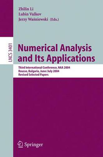 Cover image for Numerical Analysis and Its Applications: Third International Conference, NAA 2004, Rousse, Bulgaria, June 29 - July 3, 2004, Revised Selected Papers