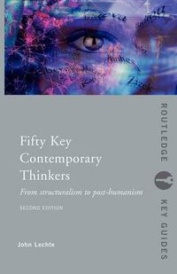 Cover image for Fifty Key Contemporary Thinkers: From Structuralism to Post-Humanism