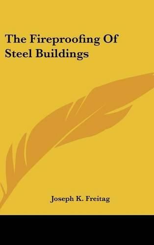 Cover image for The Fireproofing of Steel Buildings