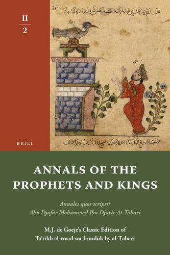 Cover image for Annals of the Prophets and Kings II-2: Annales quos scripsit Abu Djafar Mohammed Ibn Djarir At-Tabari, M.J. de Goeje's Classic Edition of Ta'rikh al-rusul wa-l-muluk by al-Tabari, II-2