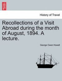 Cover image for Recollections of a Visit Abroad During the Month of August, 1894. a Lecture.