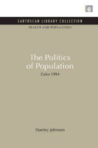 Cover image for The Politics of Population: Cairo 1994