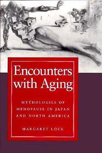 Cover image for Encounters with Aging: Mythologies of Menopause in Japan and North America