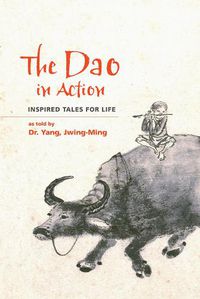 Cover image for The Dao in Action: Inspired Tales for Life