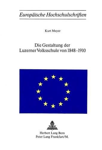 Cover image for Die Gestaltung Der Luzerner Volksschule Von 1848-1910