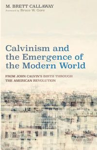 Cover image for Calvinism and the Emergence of the Modern World