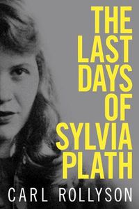 Cover image for The Last Days of Sylvia Plath