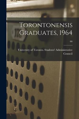 Cover image for Torontonensis Graduates, 1964; 66