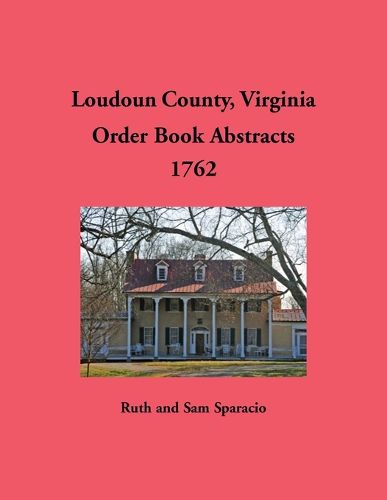 Cover image for Loudoun County, Virginia Order Book Abstracts, 1762