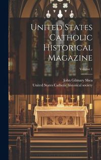 Cover image for United States Catholic Historical Magazine; Volume 1