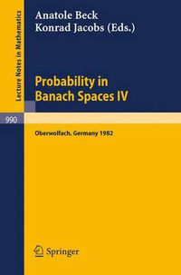 Cover image for Probability in Banach Spaces IV: Proceedings of the Seminar Held in Oberwolfach, Frg, July 1982