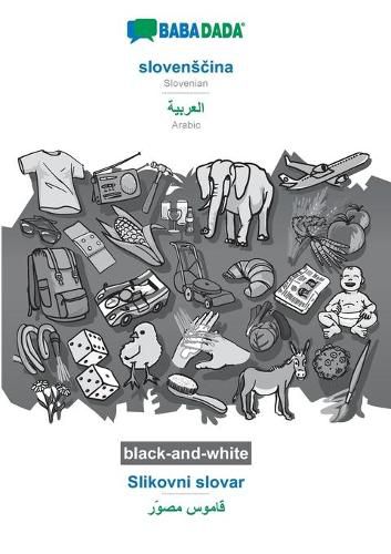 Cover image for BABADADA black-and-white, slovens&#269;ina - Arabic (in arabic script), Slikovni slovar - visual dictionary (in arabic script): Slovenian - Arabic (in arabic script), visual dictionary